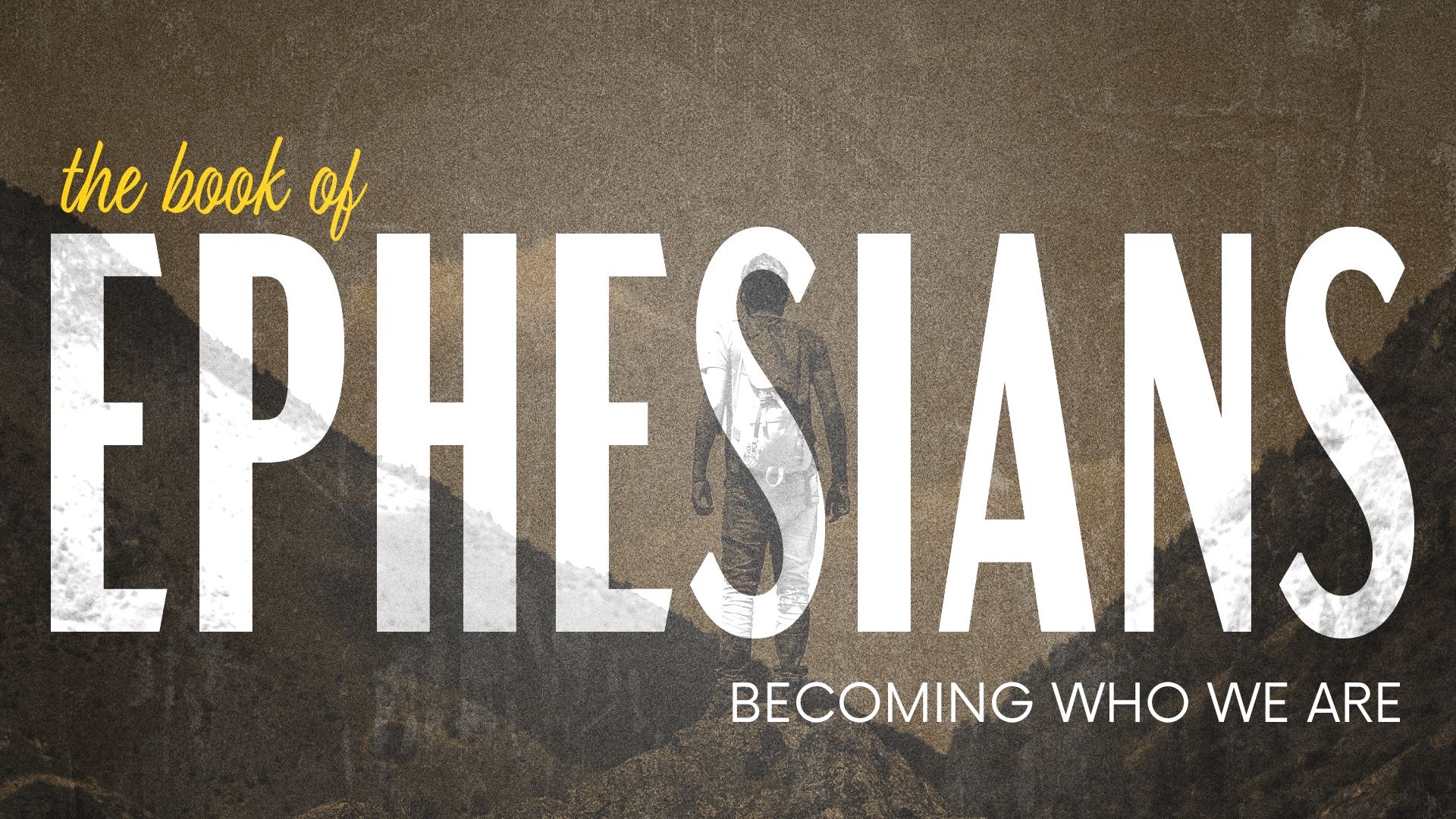 Ephesians: Becoming Who We Are